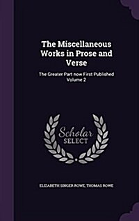 The Miscellaneous Works in Prose and Verse: The Greater Part Now First Published Volume 2 (Hardcover)