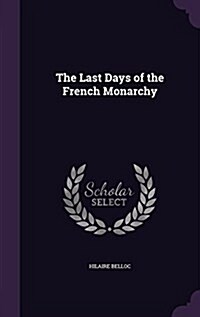 The Last Days of the French Monarchy (Hardcover)