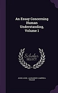 An Essay Concerning Human Understanding, Volume 1 (Hardcover)