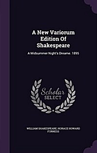 A New Variorum Edition of Shakespeare: A Midsummer Nights Dreame. 1895 (Hardcover)