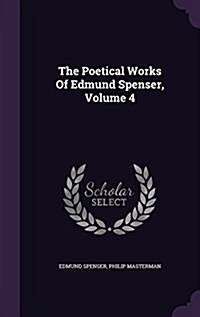 The Poetical Works of Edmund Spenser, Volume 4 (Hardcover)