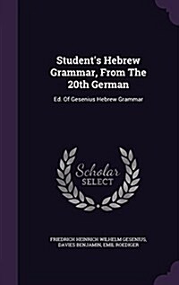 Students Hebrew Grammar, from the 20th German: Ed. of Gesenius Hebrew Grammar (Hardcover)