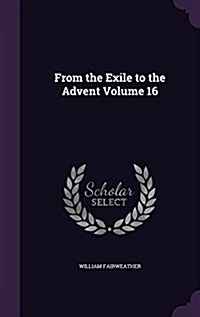 From the Exile to the Advent Volume 16 (Hardcover)