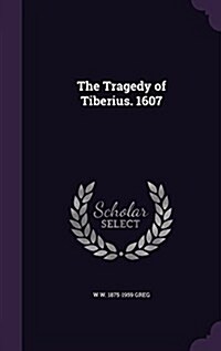 The Tragedy of Tiberius. 1607 (Hardcover)
