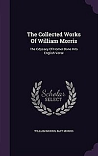 The Collected Works of William Morris: The Odyssey of Homer Done Into English Verse (Hardcover)