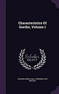 Characteristics of Goethe, Volume 1 (Hardcover)