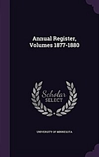 Annual Register, Volumes 1877-1880 (Hardcover)
