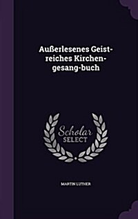 Au?rlesenes Geist-reiches Kirchen-gesang-buch (Hardcover)