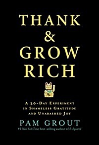 Thank & Grow Rich: A 30-Day Experiment in Shameless Gratitude and Unabashed Joy (Paperback)