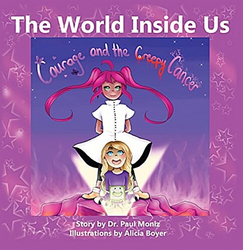 The World Inside Us: Courage and the Creepy Cancer (Paperback)