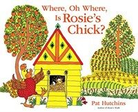 Where, Oh Where, Is Rosie's Chick? (Hardcover)