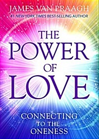 The Power of Love: Connecting to the Oneness (Hardcover)