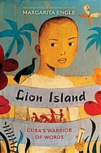 Lion Island: Cubas Warrior of Words (Hardcover)
