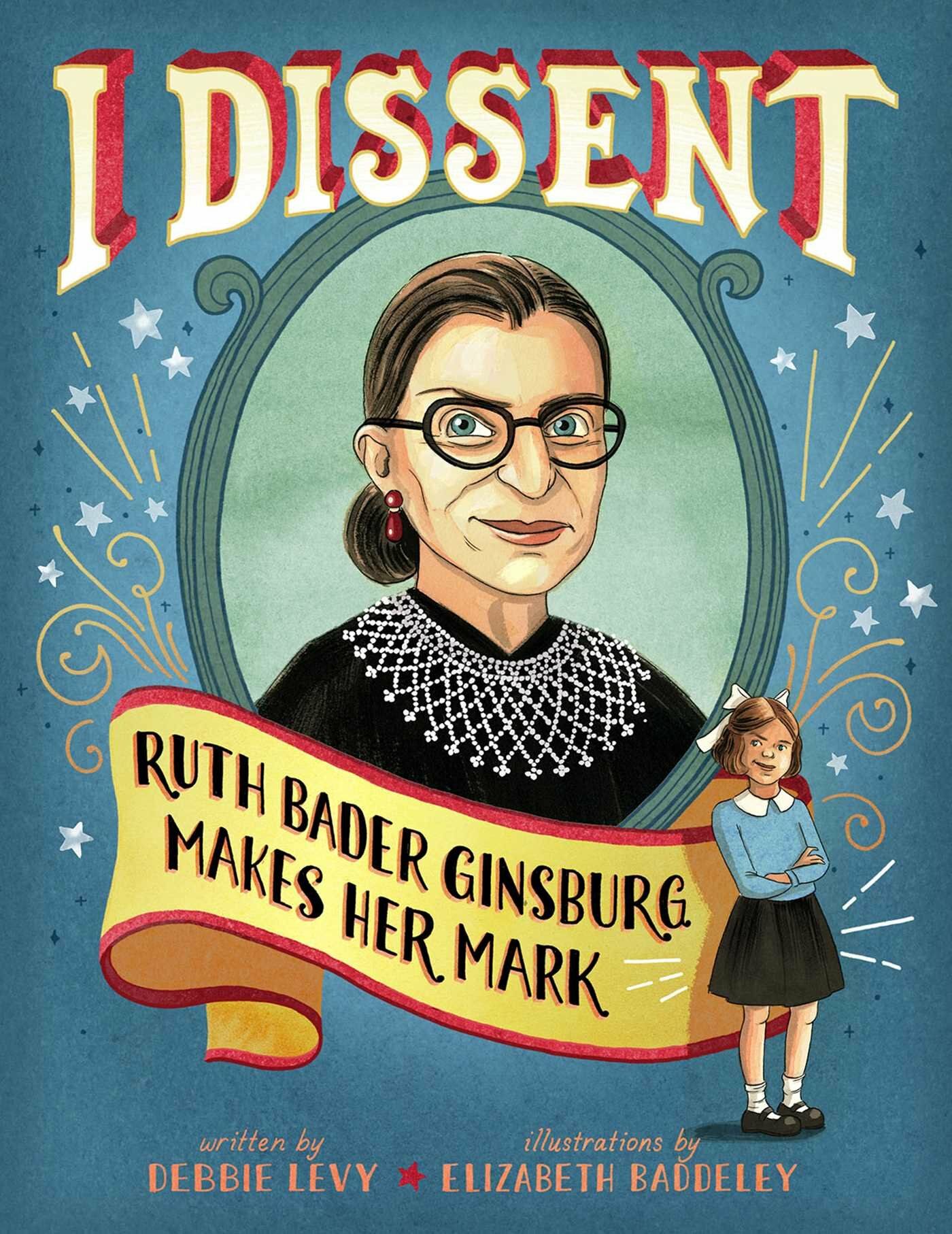 I Dissent: Ruth Bader Ginsburg Makes Her Mark (Hardcover)