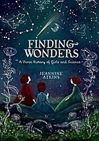 Finding Wonders: Three Girls Who Changed Science (Hardcover)