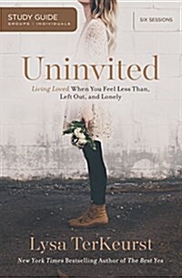Uninvited Bible Study Guide: Living Loved When You Feel Less Than, Left Out, and Lonely (Paperback, Study Guide)