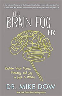 The Brain Fog Fix: Reclaim Your Focus, Memory, and Joy in Just 3 Weeks (Paperback)