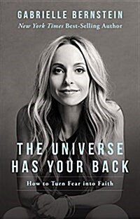 The Universe Has Your Back: Transform Fear to Faith (Hardcover)