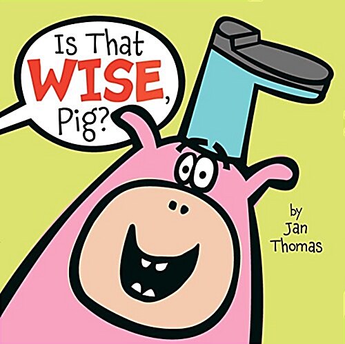 Is That Wise, Pig? (Hardcover)