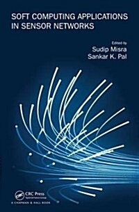 Soft Computing Applications in Sensor Networks (Hardcover)