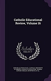 Catholic Educational Review, Volume 16 (Hardcover)