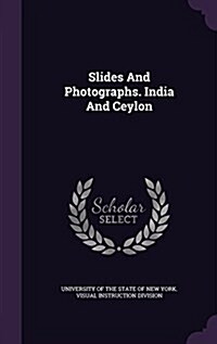 Slides and Photographs. India and Ceylon (Hardcover)