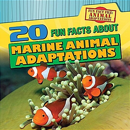 20 Fun Facts about Marine Animal Adaptations (Library Binding)