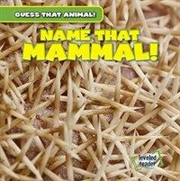 Name That Mammal! (Library Binding)