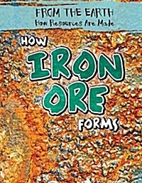 How Iron Ore Forms (Paperback)