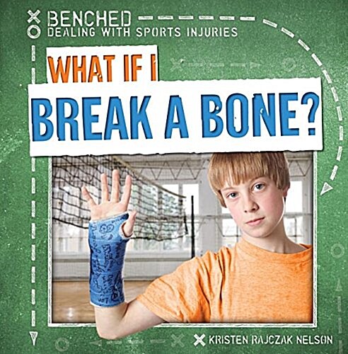 What If I Break a Bone? (Library Binding)