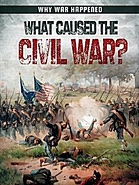 What Caused the Civil War? (Library Binding)