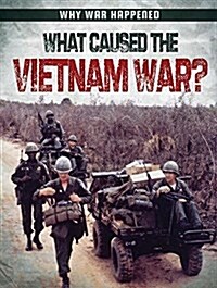 What Caused the Vietnam War? (Library Binding)