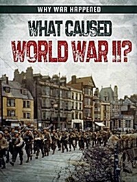 What Caused World War II? (Library Binding)
