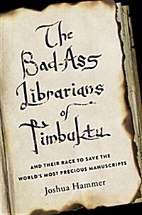 The Bad-Ass Librarians of Timbuktu (Hardcover)