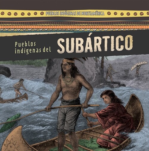 Pueblos Ind?enas del Sub?tico (Native Peoples of the Subarctic) (Library Binding)