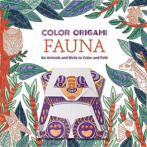Color Origami: Fauna: 60 Animals and Birds to Color and Fold (Paperback)