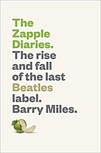 The Zapple Diaries: The Rise and Fall of the Last Beatles Label (Hardcover)
