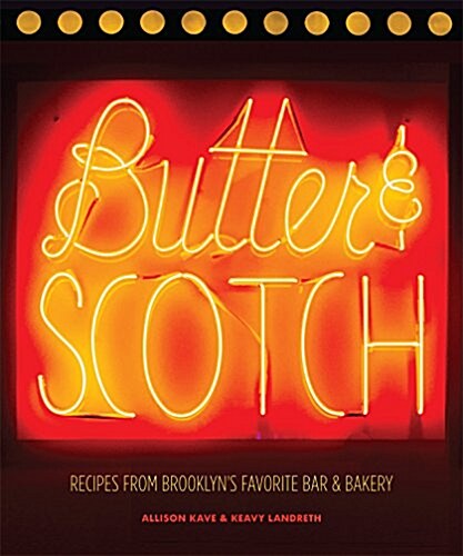 Butter & Scotch: Recipes from Brooklyns Favorite Bar and Bakery (Hardcover)