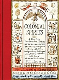 Colonial Spirits: A Toast to Our Drunken History (Hardcover)