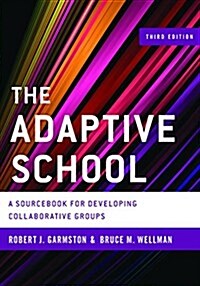 The Adaptive School: A Sourcebook for Developing Collaborative Groups (Hardcover, 3)