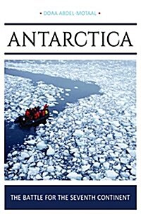 Antarctica: The Battle for the Seventh Continent (Hardcover)