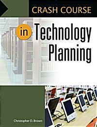 Crash Course in Technology Planning (Paperback)