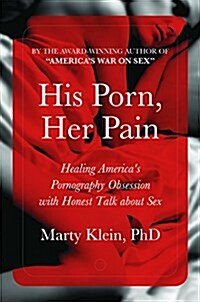 His Porn, Her Pain: Confronting Americas PornPanic with Honest Talk about Sex (Paperback)