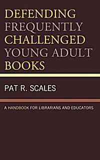 Defending Frequently Challenged Young Adult Books: A Handbook for Librarians and Educators (Hardcover)