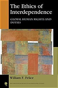 The Ethics of Interdependence: Global Human Rights and Duties (Paperback)