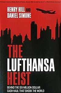 The Lufthansa Heist: Behind the Six-Million-Dollar Cash Haul That Shook the World (Paperback)