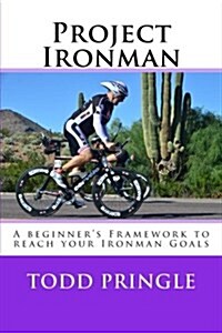 Project Ironman: Beginners Guide to Ironman Races (Paperback)