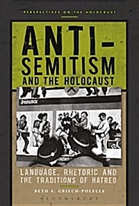 Anti-Semitism and the Holocaust: Language, Rhetoric and the Traditions of Hatred (Hardcover)