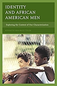 Identity and African American Men: Exploring the Content of Our Characterization (Paperback)