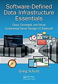 Software-Defined Data Infrastructure Essentials: Cloud, Converged, and Virtual Fundamental Server Storage I/O Tradecraft (Hardcover)